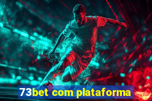 73bet com plataforma